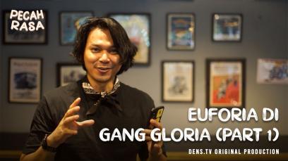 Pecah Rasa : Euforia di Gang Gloria Part 1