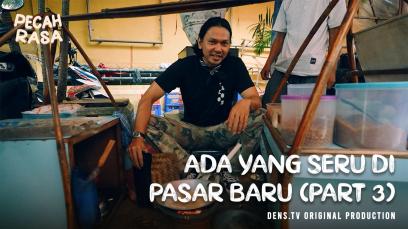 Pecah Rasa : Ada yang Seru di Pasar Baru – Part 3