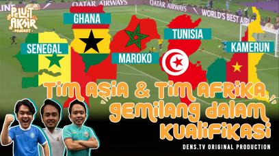 Episode 5 - Tim Asia & Tim Afrika Gemilang dalam kualifikasi