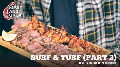 Meat and Great : Surf & Turf (Part 2)