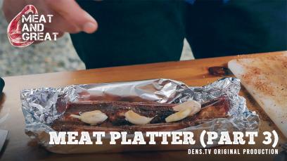 Meat and Great : Meat Platter (Part 3)